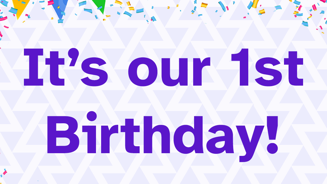 Text based image saying "it's our first birthday".